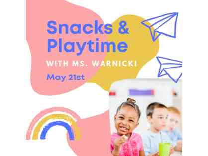 Snack and Playtime with Ms. Warnicki (May 21st, ages 3-7)