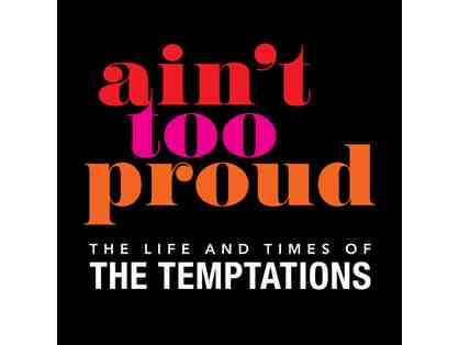 Ain't Too Proud: The Life and Times of The Temptations - (2 Tickets)