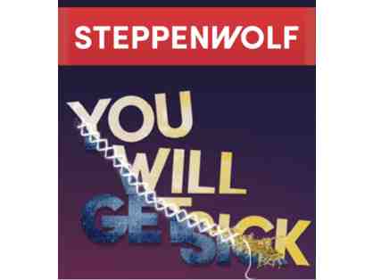 OPENING NIGHT Tickets to Steppenwolf!