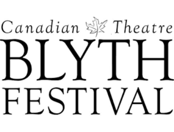 Two tickets to any 2019 Blyth Festival Performance