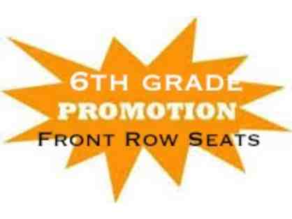 Reserved Front Row Seats to 6th Grade Promotion (Set of 2)