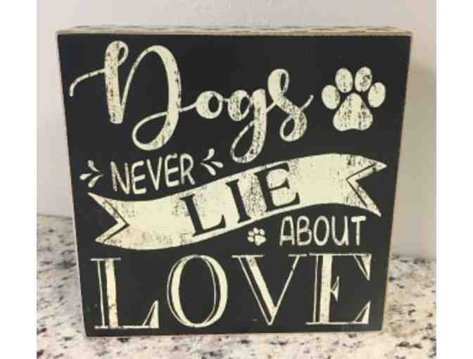 Wooden Block Sign 'Dogs Never Lie About Love'