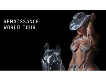 Beyonce- Renaissance World Tour-Two Hot Tickets!