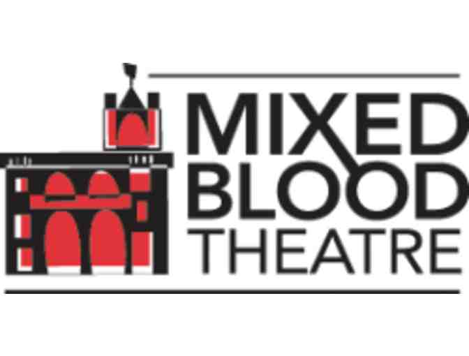 Mixed Blood Theatre - 2 Tickets