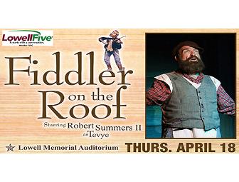 4 Tickets to 'Fiddler on the Roof' Show  April 18- Lowell Memorial Auditorium