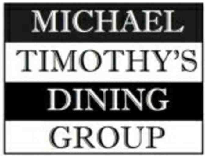 $50.00 Gift Card To Michael Timothy's Dining Group -