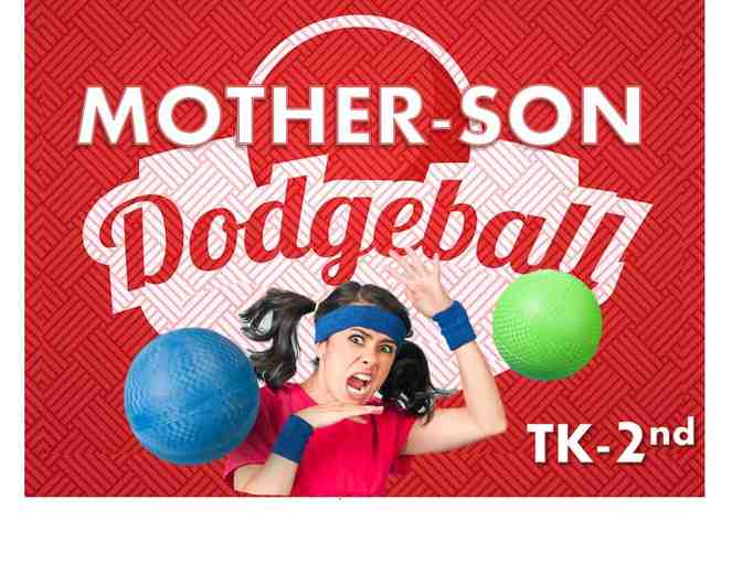 6th Annual Mother-Son Dodgeball : (TK - 2nd Grade)