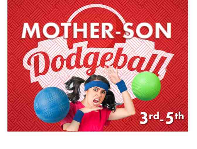 6th Annual Mother-Son Dodgeball : (3rd - 5th Grade)