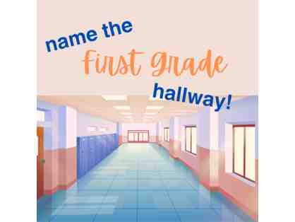 1st Grade - Name your Hallway!