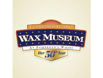 Four (4) Tickets to the Wax Museum at Fisherman's Warf