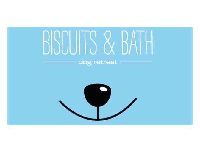Biscuits & Bath-1 complimentary day of daycare, 1 bath,  & 1 complimentary gold membership