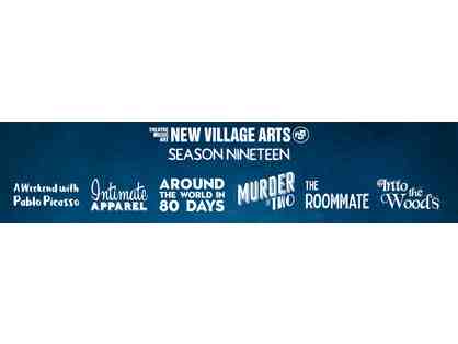 Award Winning New Village Arts - 2 theater tickets