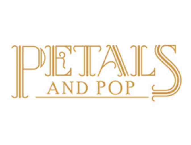 Petals and Pop: $250 Gift Certificate
