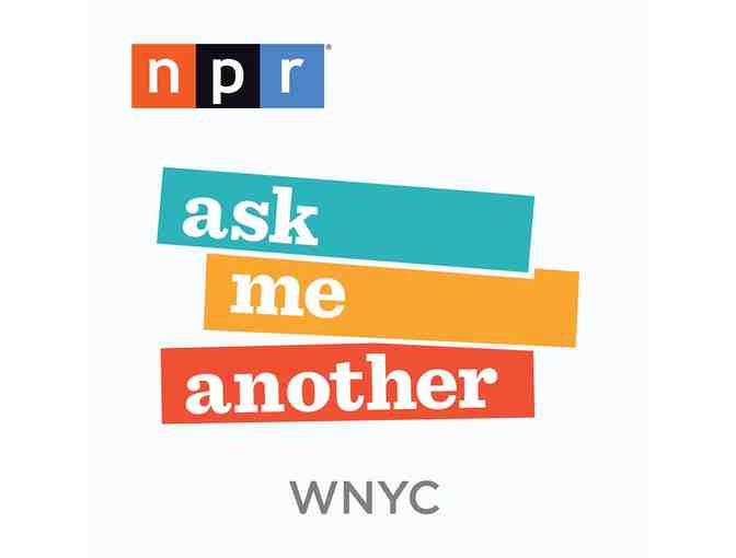 NPR's 'Ask Me Another'  Live: 2 Tix, Theatre at the Ace Hotel 8/17 @ 7:30