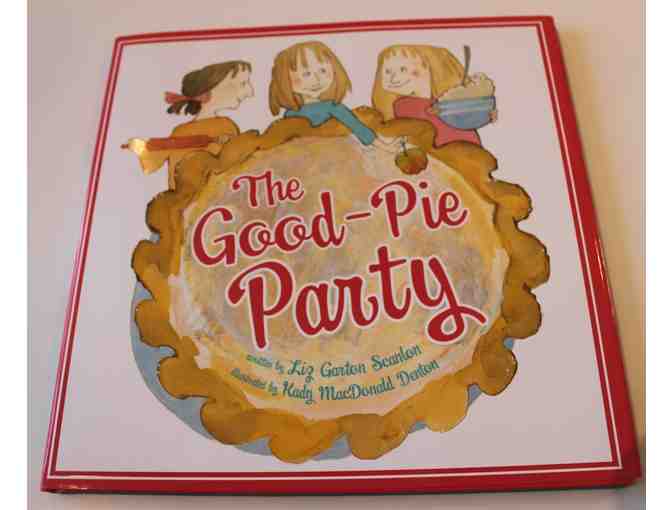 The Good-Pie Party   Signed by author, LASA parent, Liz Garton Scanlon