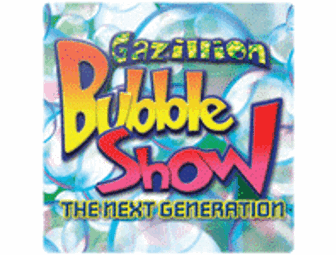 The Gazillion Bubble Show - Two (2) Tickets
