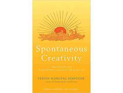 25. Tenzin Wangyal Rinpoche's NEW Book: Spontaneous Creativity. ONLINE EXCLUSIVE!
