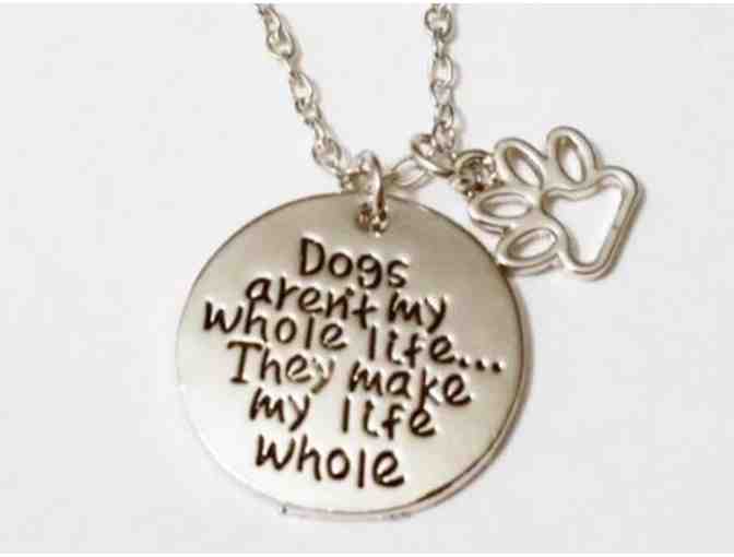 Dogs Aren't My Whole Life But They Make My Life Whole Charm Necklace