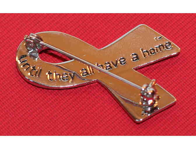 Until They All Have A Home Awareness Ribbon Pin