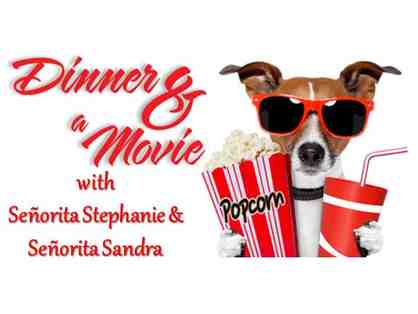 Dinner & a Movie with Senorita Stephanie & Senorita Sandra
