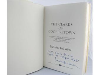 Autographed Copy of The Clarks of Cooperstown by Nicholas Fox Weber