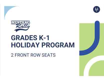 G K-1 Christmas Program Front Row- 2 Seats