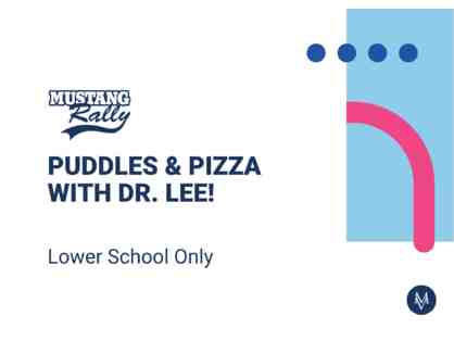 Puddles & Pizza with Dr. Lee!