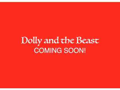1st Grade's DOLLY AND THE BEAST: 4 Reserved VIP Seats June 11th, 2018