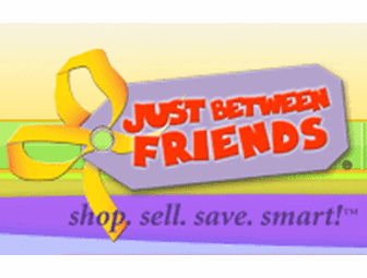 Just Between Friends:  $25 Spending Bucks and Free Admission Passes