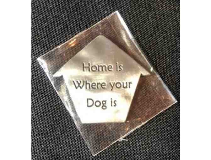 'Home is Where Your Dog Is' Love Me, Love My Dog Token