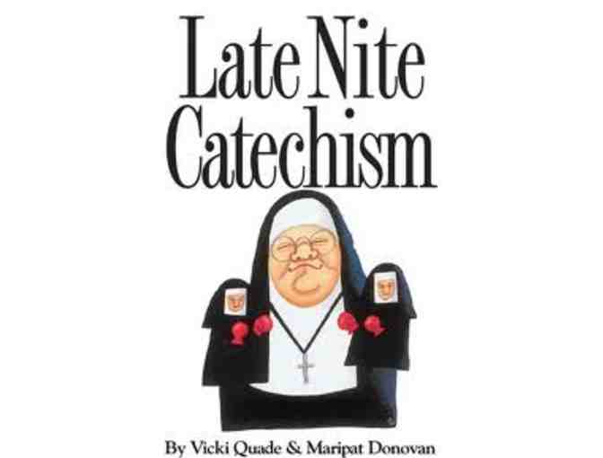 Two (2) tickets to Late Nite Catechism, Chicago's longest running one-nun show!