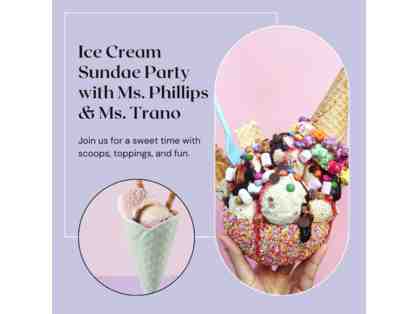 One Chance - Ice Cream Party with Ms. Phillips & Ms. Trano (1 Raffle Ticket)