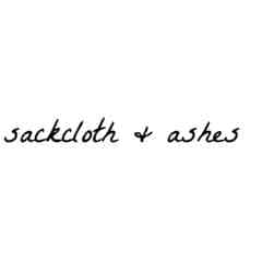 Sackcloth & Ashes