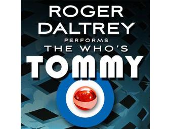 *Roger Daltrey Performs The Who's Tommy: Pair of Gold Circle Tickets