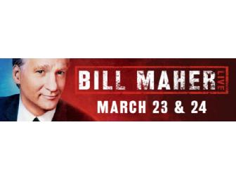 A Pair of Tickets to see Bill Maher on March 24th at The Pearl Concert Theater