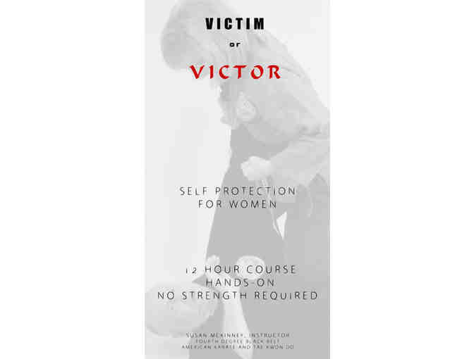 Victim or Victor: In-home self protection class for six (6) women