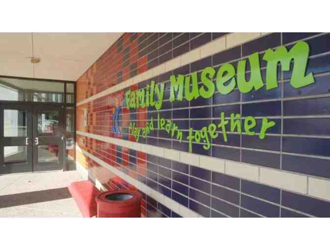 Family Museum:  4 general admission tickets