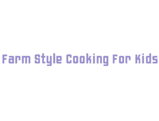 Farm Style Cooking for Kids Class