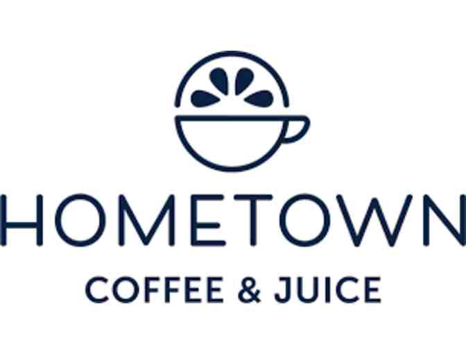 Hometown Coffee & Juice $25.00 Gift Card