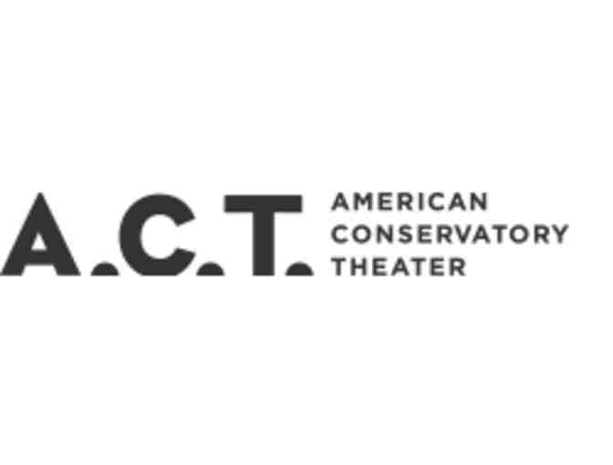 American Conservatory Theater - Two Tickets to any A.C.T. Preview Performance