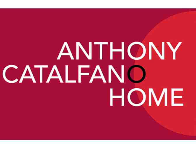 $500 Gift Certificate to Anthony Catalfano Home