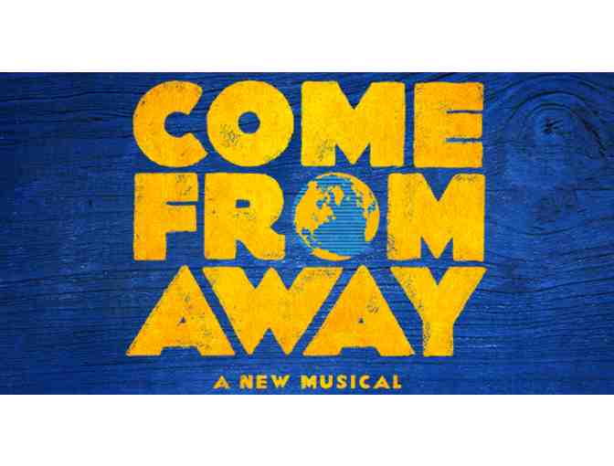 2 VIP Tickets to COME FROM AWAY and Lunch with Tony-Award winning Producer Sue Frost