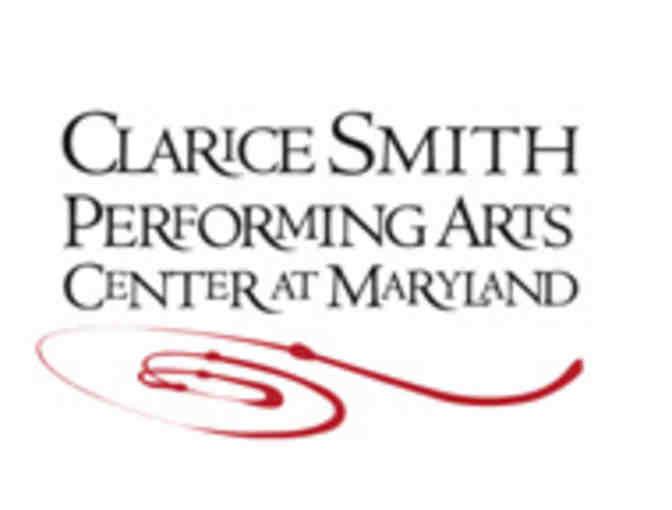 Clarice Smith Performing Arts Center - 2 Tickets