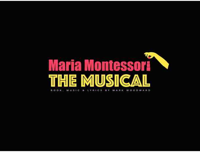 Two Front-Row Tickets to the OFS Production of Maria Montessori, The Musical