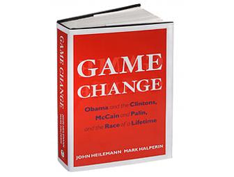 Game Change. Obama and the Clintons, McCain and Palin, and the Race of a Lifetime