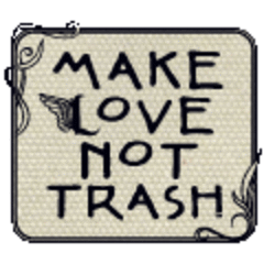 Make Love Not Trash