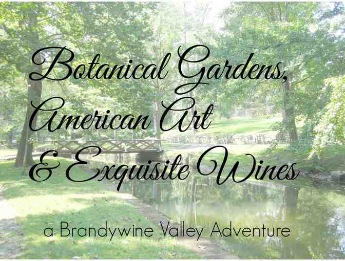 Botanical Gardens, Art & Exquisite Wines . . . an Adventure in the Brandywine Valley