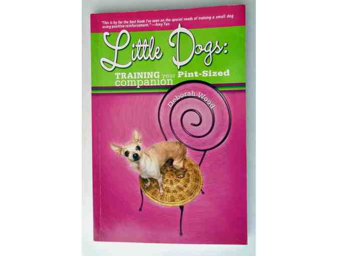 Little Dogs: Training Your Pint-Sized Companion by Deborah Wood