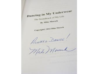 Signed Copy of Dancing in My Underwear: The Soundtrack of my Life By Mike Morsch