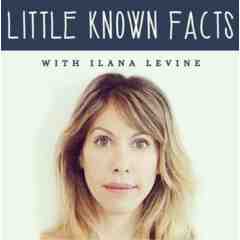Little Known Facts Podcast with Ilana Levine